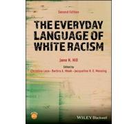 Jane H. Hill The Everyday Language of White Racism (Tascabile)