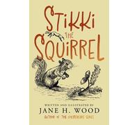 Jane H. Wood Stikki the Squirrel (Tascabile)