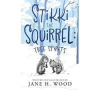 Jane H. Wood Wood, Jane H Stikki the Squirrel: Tree Spirits (Tascabile)