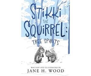 Jane H. Wood Wood, Jane H Stikki the Squirrel: Tree Spirits (Tascabile)
