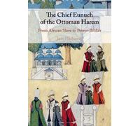 Jane Hathaway The Chief Eunuch of the Ottoman Harem (Tascabile)