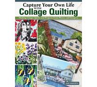 Jane Haworth Capture Your Own Life with Collage Quilting (Tascabile)