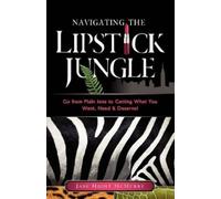 Jane Hight McMurry Navigating the Lipstick Jungle (Tascabile)