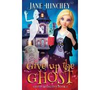 Jane Hinchey Give up the Ghost (Tascabile) Ghost Detective