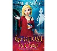 Jane Hinchey The Ghost is Clear (Tascabile) Ghost Detective