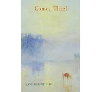 Jane Hirshfield Come, Thief (Tascabile)