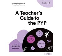 A Teacher's Guide to the PYP (Grades 4-5)