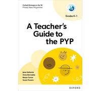 A Teacher's Guide to the PYP (Grades K-1)