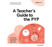 A Teacher's Guide to the PYP (Grades 2-3)