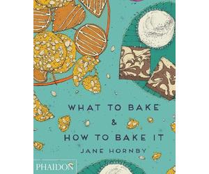 Jane Hornby What to Bake & How to Bake It (Copertina rigida)