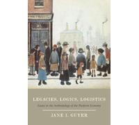 Jane I. Guyer Legacies, Logics, Logistics (Copertina rigida)