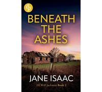 Jane Isaac Laur Beneath the Ashes: An absolutely addictive detective (Tascabile)