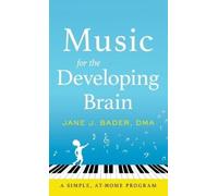 Jane J Bader Music for the Developing Brain (Copertina rigida)