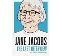 Jane Jacobs Jane Jacobs: The Last Interview (Tascabile)