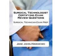 Jane John-Nwank Surgical Technologist Certifying Exam Review Questio (Tascabile)