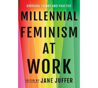 Jane Juffer Millennial Feminism at Work (Tascabile)