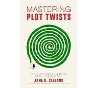 Jane K. Cleland Mastering Plot Twists (Tascabile)