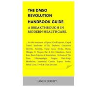 Jane K Jeremy THE DMSO REVOLUTION HANDBOOK GUIDE. A Breakthrough in (Tascabile)