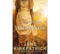 Jane Kirkpatrick A Light in the Wilderness - A Novel (Tascabile)