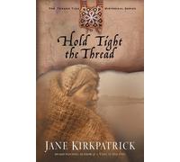 Jane Kirkpatrick Hold Tight the Thread (Tascabile) Tender Ties