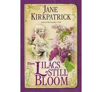 Jane Kirkpatrick Where Lilacs Still Bloom (Tascabile)
