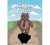 Jane Kopper Hilleary The Mudhog that Stole Groundhog Day (Tascabile)