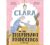 Jane Kurtz Clara the Triumphant Rhinoceros (Copertina rigida)