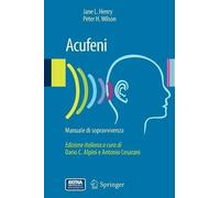 Jane L. Henry Peter H. Wilson Acufeni: manuale di sopravvivenza (Tascabile)