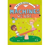 Jane Lacey Get Into Science: Machines We Use (Tascabile) Get Into Science