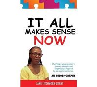 Jane Litchmore-Grant It All Makes Sense Now (Tascabile)