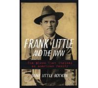 Jane Little Botkin Frank Little and the IWW (Tascabile)