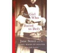 Jane Little Botkin The Girl Who Dared to Defy (Tascabile)