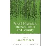 Jane McAdam Forced Migration, Human Rights and Security (Copertina rigida)