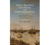 Jane McLeod Print, Politics and Trade in the French Atlantic (Copertina rigida)