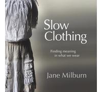 Jane Milburn Slow Clothing (Tascabile) First Edition