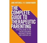 Jane Mitchell Sarah Nais The Complete Guide to Therapeutic Parentin (Tascabile)