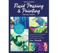 Jane Monteith The Ultimate Fluid Pouring & Painting Project Book (Tascabile)