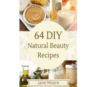 Jane Moore 64 DIY natural beauty recipes (Tascabile)