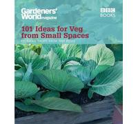 Jane Moore Gardeners' World: 101 Ideas for Veg from Small Spaces (Tascabile)