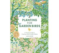 Jane Moore Planting for Garden Birds (Copertina rigida)