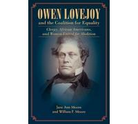 Jane Moore William Moore Owen Lovejoy and the Coalition for Equality (Tascabile)