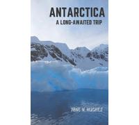 Jane N Hughes Antarctica a Long-Awaited Trip (Tascabile)