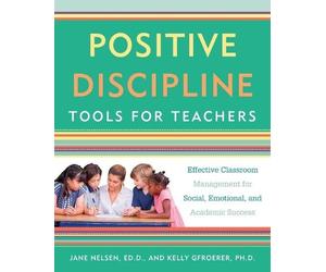 Jane Nelsen Kelly Gfroerer, Ph. Positive Discipline Tools for Teache (Tascabile)