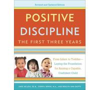 Positive Discipline: The First Three Years, Revised and Updated Edition: From