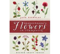Jane Nicholas Shakespeare's Flowers in Stumpwork (Copertina rigida)