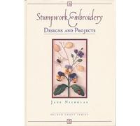 Jane Nicholas Stumpwork Embroidery: Designs & Projects (Copertina rigida)