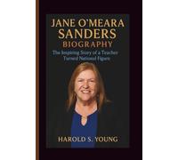 JANE O’MEARA SANDERS BIOGRAPHY: The Inspiring Story of a Teacher Turned National Figure