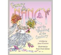 Jane O'Connor Fancy Nancy and the Wedding of the Century (Copertina rigida)