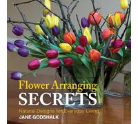 Jane P Godshalk Flower Arranging Secrets: Natural Designs for Everyd (Tascabile)