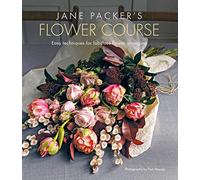 Jane Packer's Flower Course: Easy Techniques for Fabulous Flower Arranging